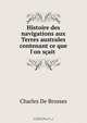 Histoire des navigations aux Terres australes contenant ce que l
