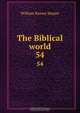 The Biblical world, William Rainey Harper 