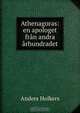 Athenagoras: en apologet fran andra arhundradet, Anders Holkers 