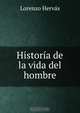 Historia de la vida del hombre, Lorenzo Hervas 