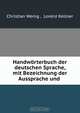 Handworterbuch der deutschen Sprache, mit Bezeichnung der Aussprache und ., Christian Wenig 