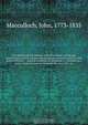 The Highlands and Western Isles of Scotland, containing descriptions of their scenery and antiquities, with an account of the political history . : present condition of the people, &c founded on a series of annual journeys between the years 1811 an, John Macculloch 