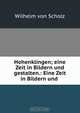 Hohenklingen; eine Zeit in Bildern und gestalten.: Eine Zeit in Bildern und ., Wilhelm von Scholz 