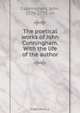 The poetical works of John Cunningham. With the life of the author, John Cunningham 