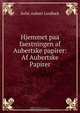 Hjemmet paa faestningen af Aubertske papirer: Af Aubertske Papirer., Sofie Aubert Lindbaek 