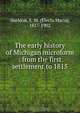 The early history of Michigan microform : from the first settlement to 1815, Electa Maria Sheldon 