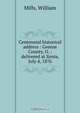 Centennial historical address : Greene County, O. ; delivered at Xenia, July 4, 1876, William Mills 