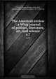 The American review : a Whig journal of politics, literature, art, and science, George Hooker Colton 