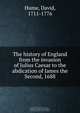 The history of England from the invasion of Julius Caesar to the abdication of James the Second, 1688, David Hume 