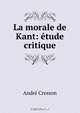 La morale de Kant: etude critique, Andre Cresson 
