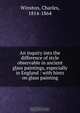 An inquiry into the difference of style observable in ancient glass paintings, especially in England : with hints on glass painting, Charles Winston 