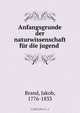 Anfangsgrunde der naturwissenschaft fur die jugend, Jakob Brand 