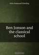 Ben Jonson and the classical school, Felix Emmanuel Schelling 