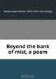 Beyond the bank of mist, a poem, Isaac Rieman Baxley 