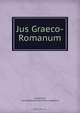Jus Graeco-Romanum, Karl Eduard Zacharia von Lingenthal Eustathios 
