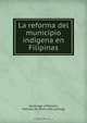 La reforma del municipio indi?gena en Filipinas, Manuel Azca?rraga y Palmero 