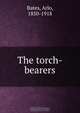 The torch-bearers, Arlo Bates 