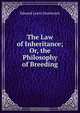 The Law of Inheritance; Or, the Philosophy of Breeding, Edward Lewis Sturtevant 