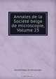 Annales de la Societe belge de microscopie, Volume 23, 
