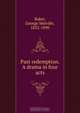Past redemption. A drama in four acts, George Melville Baker 