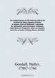 An examination of the letters said to be written by Mary, queen of Scots, to James, Earl of Bothwell : shewing by intrinsick and extrinsick evidence, that they are forgeries. Also, an inquiry into the murder of King Henry Darnley, Walter Goodall 