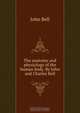 The anatomy and physiology of the human body. By John and Charles Bell, John Bell 