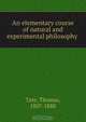 An elementary course of natural and experimental philosophy, Thomas Tate 