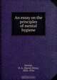 An essay on the principles of mental hygiene, David Allyn Gorton 