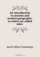 An introduction to ancient and modern geography: to which are added rules ., Jacob Abbot Cummings 