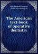 The American text-book of operative dentistry, Edward Cameron Kirk 