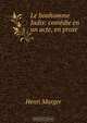 Le bonhomme Jadis: comedie en un acte, en prose ., Murger Henri 