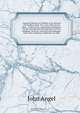 A general history of Ireland, in its antient and modern state. On a new and concise plan. . Collected by a gentleman during his travels through the principal parts of this kingdom. Revised, corrected and enlarged, with many important additions, by John, John Angel 
