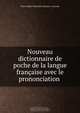 Nouveau dictionnaire de poche de la langue francaise avec le prononciation ., Pierre Marie Sebastien Catineau Laroche 