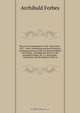 The war correspondence of the "Daily news," 1877 : with a connecting narrative forming a continuous history of the war between Russia and Turkey : including the letters of Mr. Archibald Forbes, Mr. J.A. MacGahan . containing a full description of the ta, Forbes Archibald 