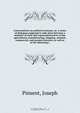 Conversations on political economy, or, A series of dialogues supposed to take place between a minister of state and represententatives of the agricultural, manufacturing, shipping, colonial, commercial, and monied interests, as well as of the labouring c, Joseph Pinsent 