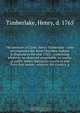The memoirs of Lieut. Henry Timberlake : (who accompanied the three Cherokee Indians to England in the year 1762) ; containing whatever he observed remarkable, or worthy of public notice, during his travels to and from that nation ; wherein the country, g, Henry Timberlake 