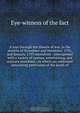 A tour through the theatre of war, in the months of November and December, 1792, and January, 1793 microform : interspersed with a variety of curious, entertaining, and military anecdotes ; to which are subjoined interesting particulars of the death of, Eye-witness of the fact 