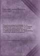 The political progress of Britain, or, An impartial history of abuses in the government of the British empire microform : in Europe, Asia, and America from the revolution in 1668 to the present time : the whole tending to prove the ruinous consequences, James Thomson Callendar 