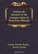 Scenes de moeurs et de voyages dans le Nouveau-Monde, Louis Xavier Eyma 