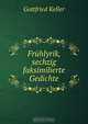 Fruhlyrik, sechzig faksimilierte Gedichte, Gottfried Keller 