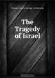 The Tragedy of Israel, George Francis Savage Armstrong 