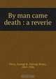 By man came death : a reverie, George Bone Perry 