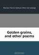 Golden grains, and other poems, Francis Calhoun Pearson 