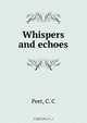 Whispers and echoes, C.C. Peet 