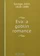 Eva: a goblin romance, John Savage 