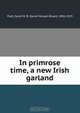 In primrose time, a new Irish garland, Sarah Morgan Bryan Piatt 