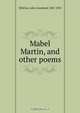 Mabel Martin, and other poems, John Greenleaf Whittier 
