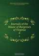 Journals of the House of Burgesses of Virginia, Virginia. General Assembly. House of Burgesses 