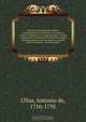 Noticias americanas microform : entretenimientos fisicohisto ricos sobre la America meridional, y la septentrional oriental : comparacion general de los territorios, climas y producciones en las tres especies, vegetal, animal y mineral : con una ralacio, Antonio de Ulloa 