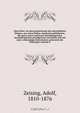 Neue lehre von den proportionen des menschlichen korpers, aus einem bisher unerkannt gebliebenen, die ganze natur und kunst durchdringenden morphologischen grundgesetze entwickelt und mit einer volstandigen historischen uebersicht der bisherigen systeme b, Adolf Zeising 